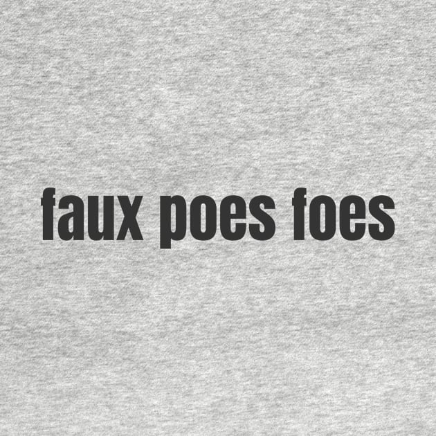 Faux Poes Foes by ryanmcintire1232